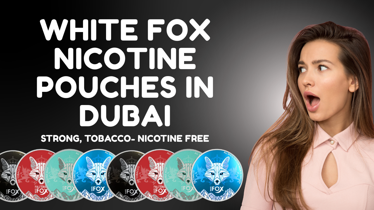 White Fox Nicotine Pouches in Dubai Strong, Tobacco-Free, and Flavorful