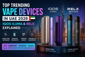 Top Trending Vape Devices in UAE IQOS ILUMA and RELX Devices Explained